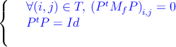 (                  t
{    ∀(it,j) ∈ T, (P  Mf P )i,j = 0
(    P P  = Id
