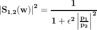 |S1,2(w )|2 = -----1-|--|-
                  2 |p1|2
             1 + ϵ  |p2|
