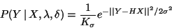 \begin{displaymath}P(Y\,\vert\,X,\lambda,\delta)=\frac{1}{K_\sigma}e^{-\vert\vert Y-HX\vert\vert^2/2\sigma^2}\end{displaymath}