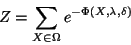 \begin{displaymath}Z=\sum_{X\in\Omega}e^{-\Phi(X,\lambda,\delta)}\end{displaymath}