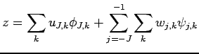 $\displaystyle z=\sum_{k}u_{J,k}\phi_{J,k}+\sum_{j=-J}^{-1}\sum_{k}w_{j,k}\psi_{j,k}$