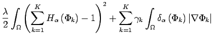 $\displaystyle \frac{\lambda}{2} \int_{\Omega}\left( \sum_{k=1}^{K}H_{\alpha}\le...
...\int_{\Omega} \delta_{\alpha} \left( \Phi_{k} \right) \vert\nabla \Phi_{k}\vert$