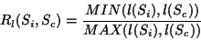 \begin{displaymath}R_l(S_i,S_c)=\frac{MIN(l(S_i),l(S_c))}{MAX(l(S_i),l(S_c))}\end{displaymath}