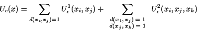 \begin{displaymath}U_{c} (x) = \sum_{d(x_i,x_j)=1}U^1_{c} (x_i,x_j) + \sum_{\scr...
...{c}d(x_i,x_j)=1\\ d(x_j,x_k)=1\end{array}}U^2_{c} (x_i,x_j,x_k)\end{displaymath}