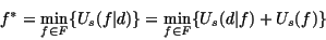\begin{displaymath}f^{*}=\min_{f\in F} \{U_s(f\vert d)\}=\min_{f\in F} \{U_s(d\vert f)+U_s(f)\}
\end{displaymath}