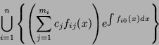 \begin{displaymath}
\bigcup_{i=1}^n
\left\{ {\left({\sum_{j=1}^{m_i} c_j f_{ij}(x)}\right)} e^{\int f_{i0}(x) dx} \right\}
\end{displaymath}