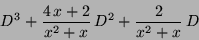 \begin{displaymath}
D^{3}+{{4\,x+2} \over {x^{2}+x}}\,D^{2}+{{2} \over {x^{2}+x}}\,D
\end{displaymath}