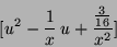 \begin{displaymath}[ u^{2}-{{1} \over {x}}\,u+{{{{3} \over {16}}} \over {x^{2}}} ]
\end{displaymath}
