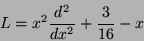 \begin{displaymath}
L = x^2 \frac{d^2}{dx^2} + \frac 3{16} - x
\end{displaymath}