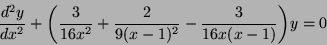 \begin{displaymath}
\frac{d^2 y}{dx^2} +
{\left({\frac 3{16 x^2} + \frac 2{9 (x-1)^2} - \frac 3{16 x (x-1)}}\right)} y = 0
\end{displaymath}