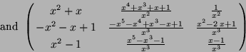 \begin{displaymath}
\mbox{and }
\pmatrix{
x^{2}+x & {{x^{4}+x^{3}+x+1} \over {x^...
... {{x^{5}-x^{3}-1} \over {x^{3}}} & {{x-1} \over {x^{3}}}\cr }
\end{displaymath}