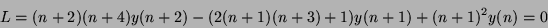 \begin{displaymath}
L = (n+2)(n+4)y(n+2)-(2(n+1)(n+3)+1)y(n+1)+(n+1)^2 y(n) = 0
\end{displaymath}