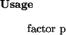 \begin{usage}
factor~p
\end{usage}