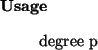 \begin{usage}
degree~p
\end{usage}