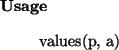 \begin{usage}
values(p, a)
\end{usage}