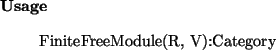 \begin{usage}
FiniteFreeModule(R, V):Category
\end{usage}
