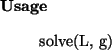 \begin{usage}
solve(L, g)
\end{usage}