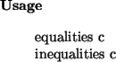 \begin{usage}
equalities~c\\ inequalities~c
\end{usage}