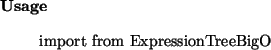 \begin{usage}
import from ExpressionTreeBigO
\end{usage}