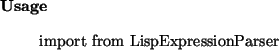 \begin{usage}
import from LispExpressionParser
\end{usage}