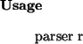 \begin{usage}
parser~r
\end{usage}