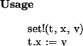 \begin{usage}
set!(t, x, v)\\ t.x := v
\end{usage}
