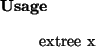 \begin{usage}
extree~x
\end{usage}