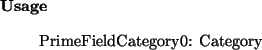 \begin{usage}
PrimeFieldCategory0: Category
\end{usage}