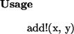 \begin{usage}
add!(x, y)
\end{usage}