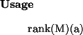 \begin{usage}
rank(M)(a)
\end{usage}