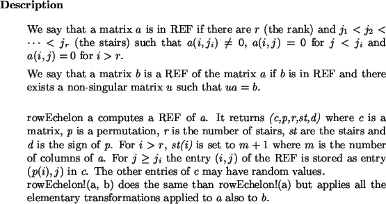 \begin{descr}
We say that a matrix $a$\ is in REF if there are $r$\ (the rank)...
...es all the elementary
transformations applied to $a$\ also to $b$.\end{descr}