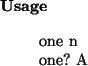\begin{usage}
one~n\\ one?~A
\end{usage}