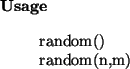 \begin{usage}
random()\\ random(n,m)
\end{usage}