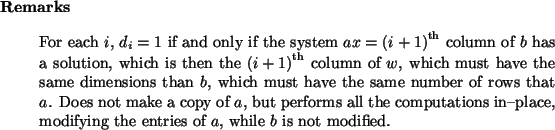 \begin{remarks}
For each $i$, $d_i = 1$\ if and only if the system
$a x = {(i+1...
...-place, modifying the entries of $a$,
while $b$\ is not modified.
\end{remarks}