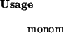 \begin{usage}
monom
\end{usage}