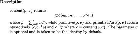 \begin{descr}
content(p, $\sigma$) returns
\begin{displaymath}
\gcd(a_0,\sigma ...
...r $\sigma$\ is optional and is taken to be the identity by default.
\end{descr}