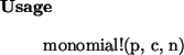 \begin{usage}
monomial!(p, c, n)
\end{usage}