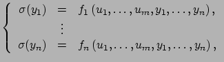 $\displaystyle \left\{ \begin{array}{rcl}
\sigma(y_1) & = & f_1\left(u_1, \ldots...
...& = & f_n\left(u_1, \ldots, u_m, y_1, \ldots, y_n
\right),
\end{array} \right.
$