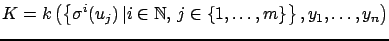 $\displaystyle K=k\left(\left\{ \sigma^i(u_j) \, \vert i \in {\mathbb{N}}, \, j \in \{1, \ldots, m\} \right\}, y_1, \ldots, y_n \right)$