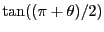 $\tan((\pi+\theta)/2)$
