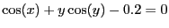 $
\cos(x)+y\cos(y)-0.2=0
$