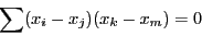 \begin{displaymath}
\sum (x_i-x_j)(x_k-x_m) =0
\end{displaymath}