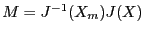 $M=J^{-1}(X_m)J(X)$