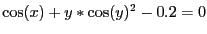 $\cos(x)+y*\cos(y)^2-0.2=0$