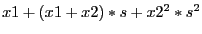 $x1+(x1+x2)*s+x2^2*s^2$