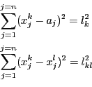 \begin{eqnarray*}
&& \sum_{j=1}^{j=n}(x_j^k-a_j)^2 =l_k^2\\
&& \sum_{j=1}^{j=n}(x_j^k-x_j^l)^2 =l_{kl}^2\\
\end{eqnarray*}
