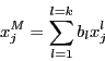 \begin{displaymath}
x_j^M = \sum_{l=1}^{l=k} b_l x_j^l
\end{displaymath}