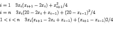 \begin{eqnarray*}
&&i =1   3x_i(x_{i+1}-2x_i)+x^2_{i+1}/4\\
&&i =n   3x_i(20-...
...\\
&&1<i<n   3x_i(x_{i+1}-2x_i+x_{i-1})+(x_{i+1}-x_{i-1})2/4\\
\end{eqnarray*}