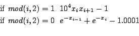 \begin{eqnarray*}
&&{\rm if} mod(i,2)=1  10^4 x_ix_{i+1}-1\\
&&{\rm if} mod(i,2)=0  e^{-x_{i-1}}+e^{-x_i}-1.0001\\
\end{eqnarray*}