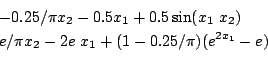\begin{eqnarray*}
&&-0.25/\pi x_2 - 0.5x_1 + 0.5 \sin(x_1 x_2)\\
&& e/\pi x_2 - 2e x_1 + (1 - 0.25/\pi)(e^{2x_1} -e)\\
\end{eqnarray*}